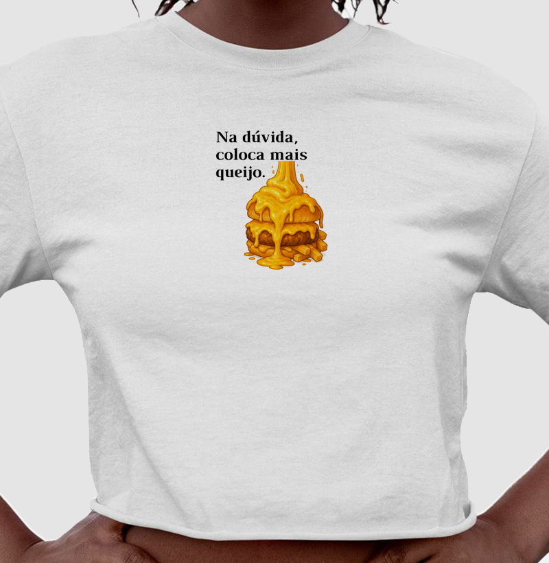 Na dúvida, coloca mais queijo