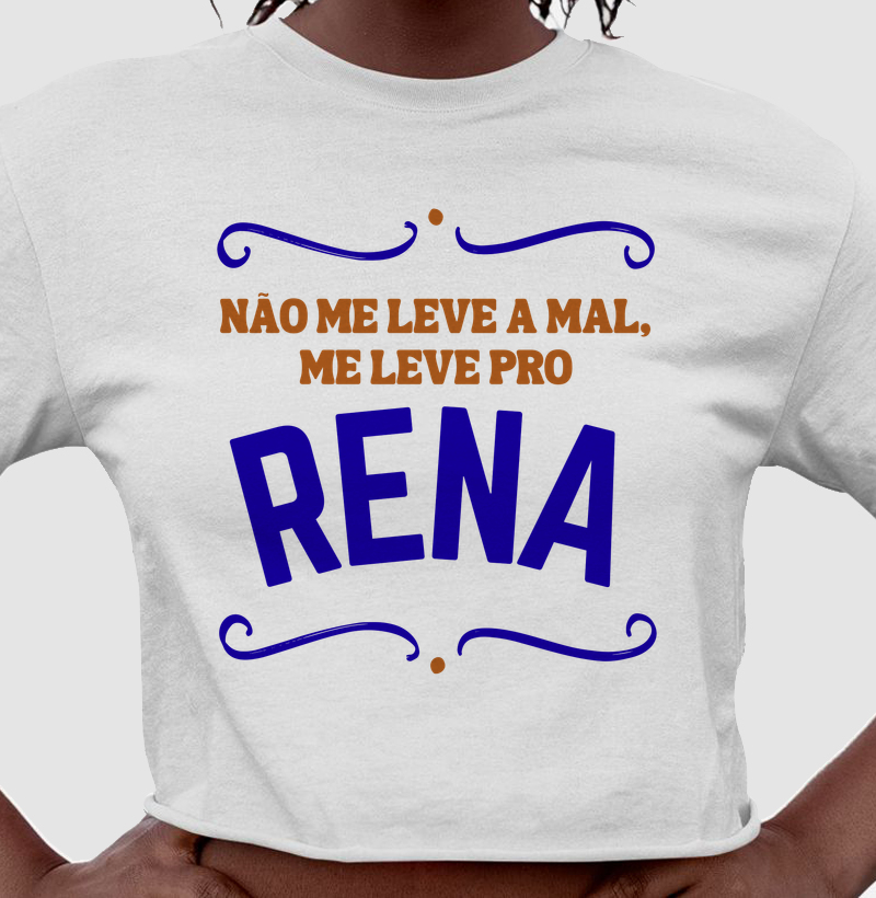 Não me leve a mal, me leve pro Rena