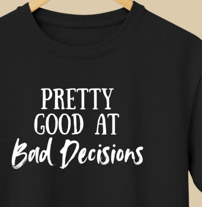 Pretty Good in Bad Decisions