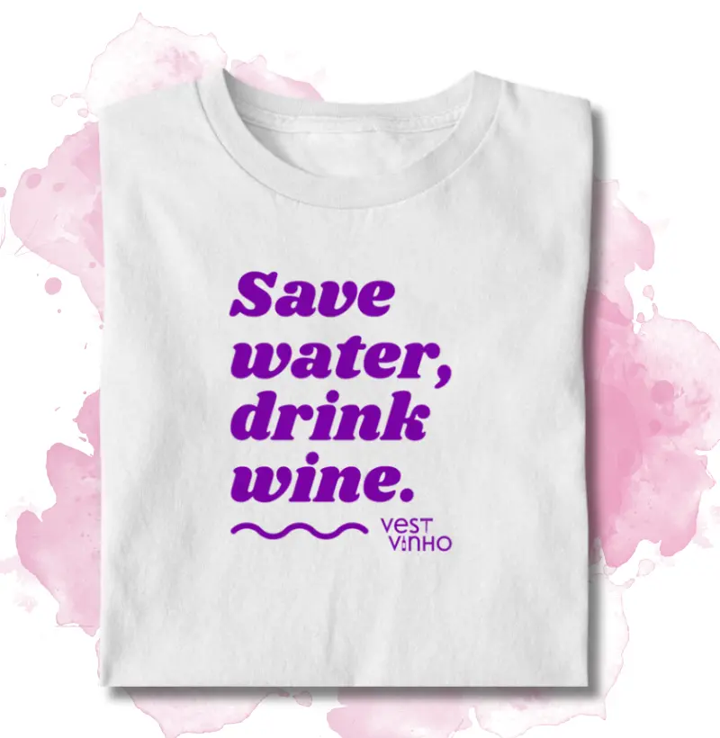 Save Water, Drink Wine