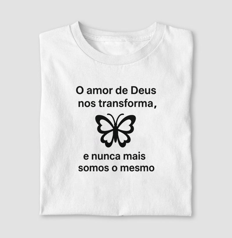 O amor de Deus nos transforma, e nunca mais somos os mesmos