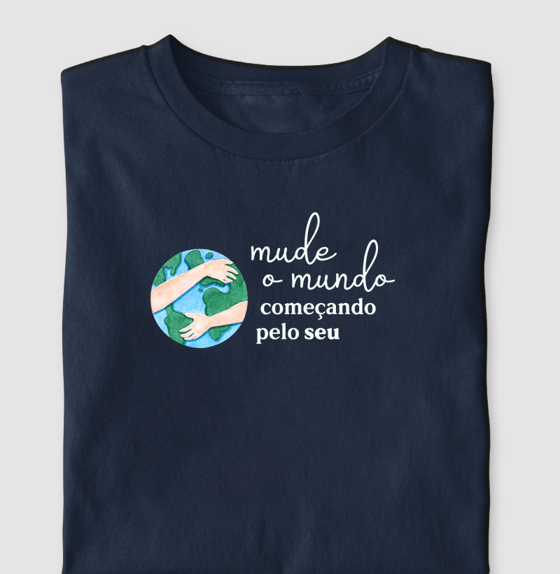 Mude o mundo começando pelo seu