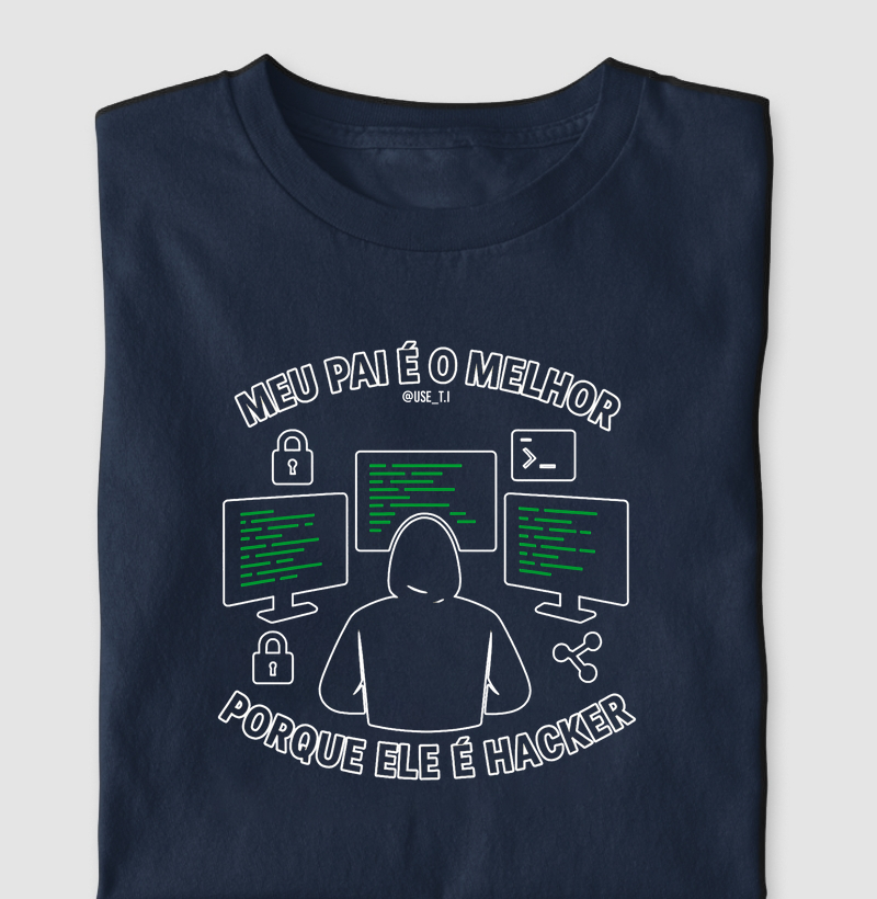"Meu pai é o melhor porque ele é Hacker" T.I