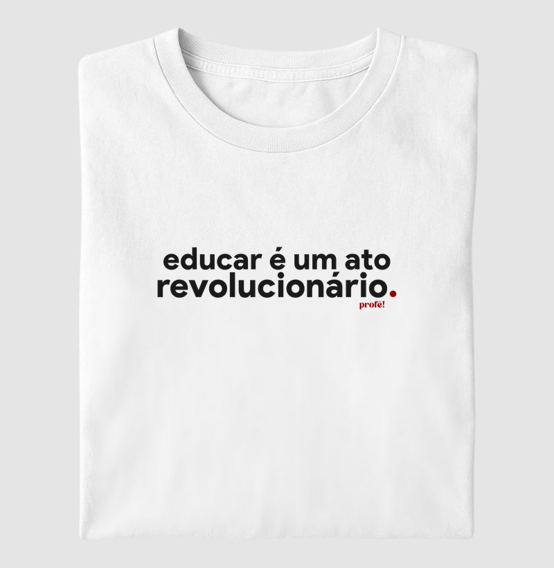 Educar é um ato revolucionário