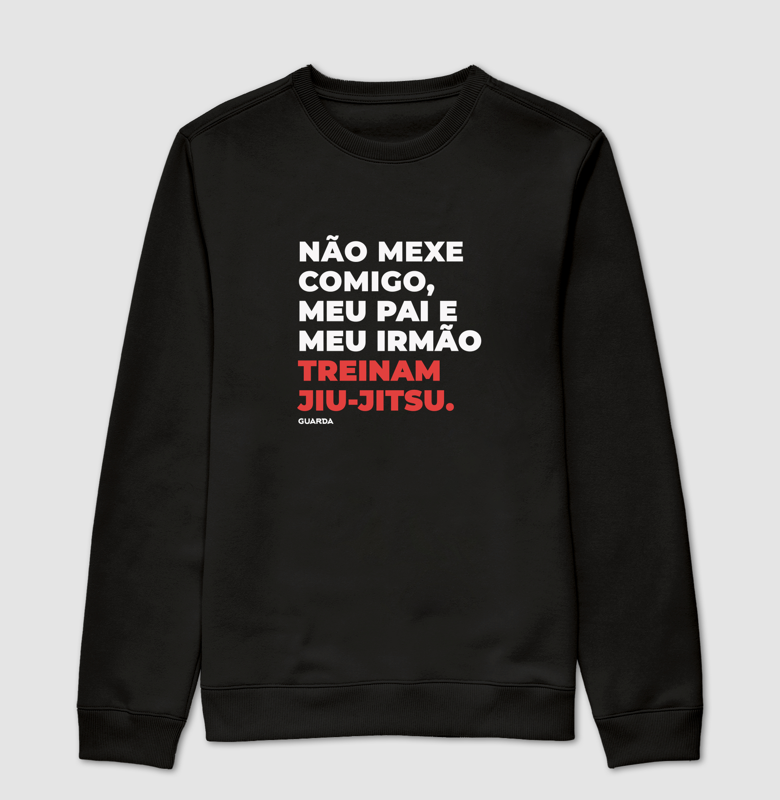 Não mexe comigo, meu pai e irmão treinam jiu-jitsu - Suéter Moletom