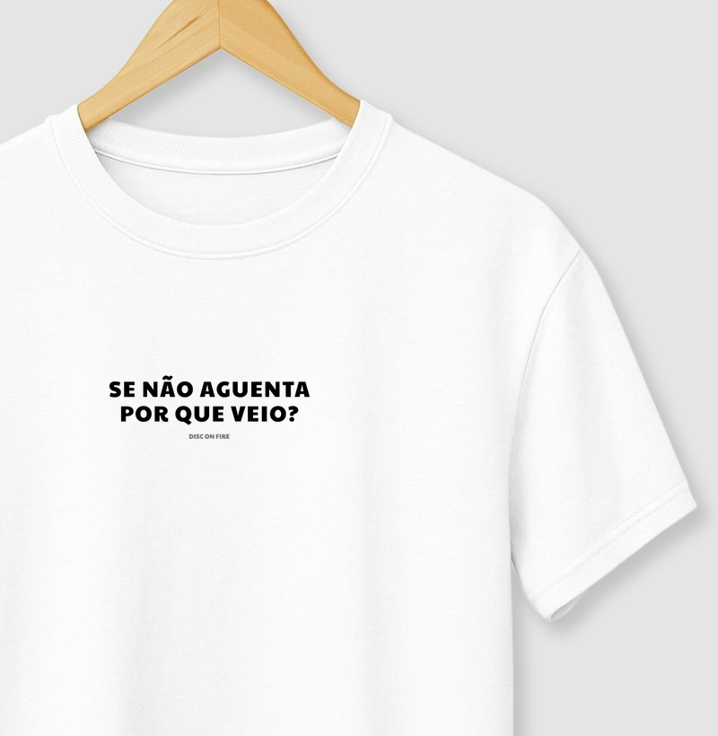 Se não aguenta por que veio?