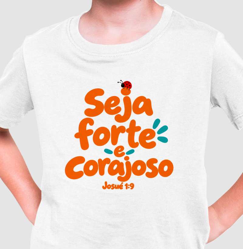 Seja Forte e Corajoso - Josué 1:9 - Camiseta Infantil