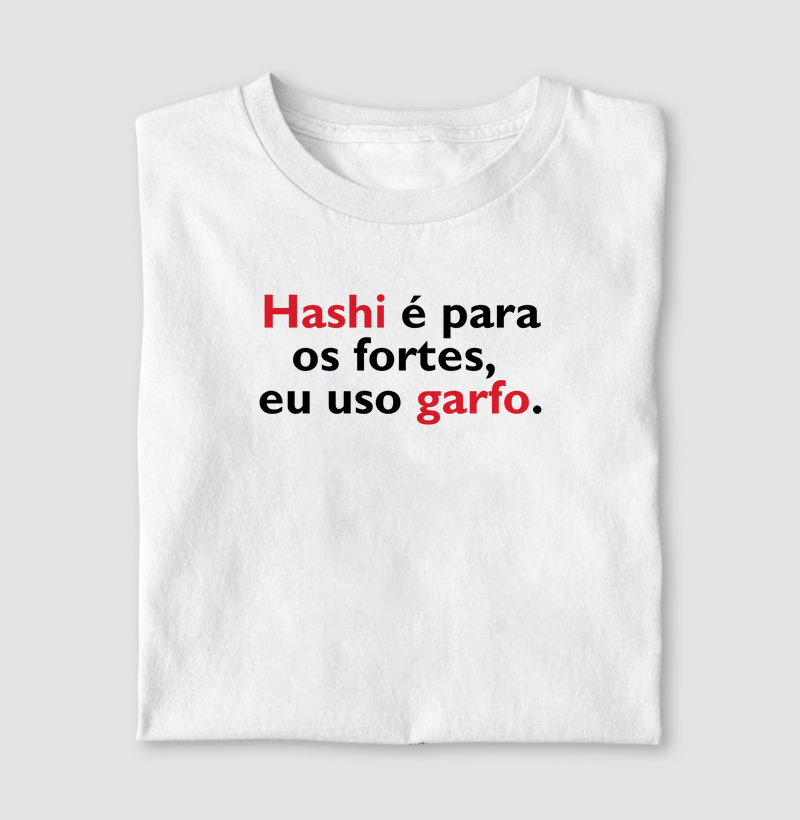 Hashi é para os fortes, eu uso garfo.
