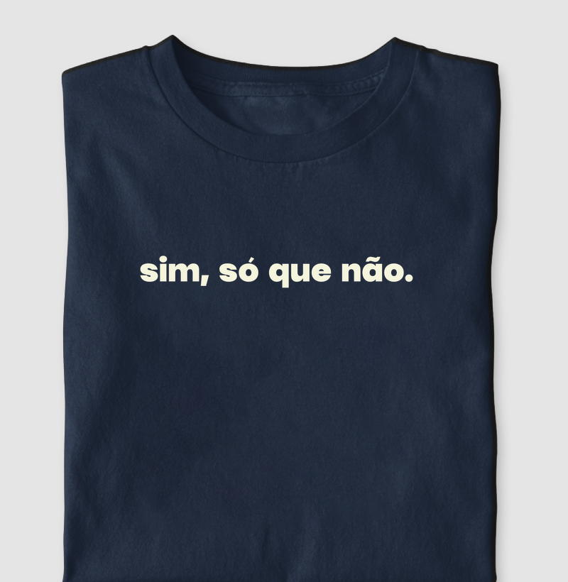 Sim, só que não
