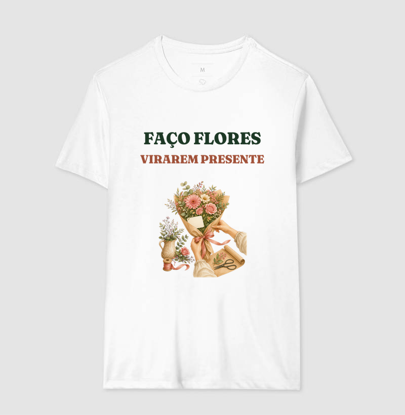 Camiseta Faco Flores Virarem Presente