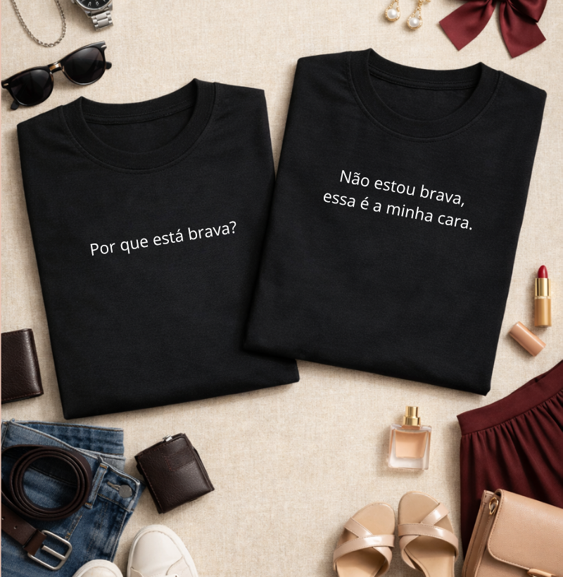 Camiseta Casal “Não estou brava, essa é a minha cara” #203