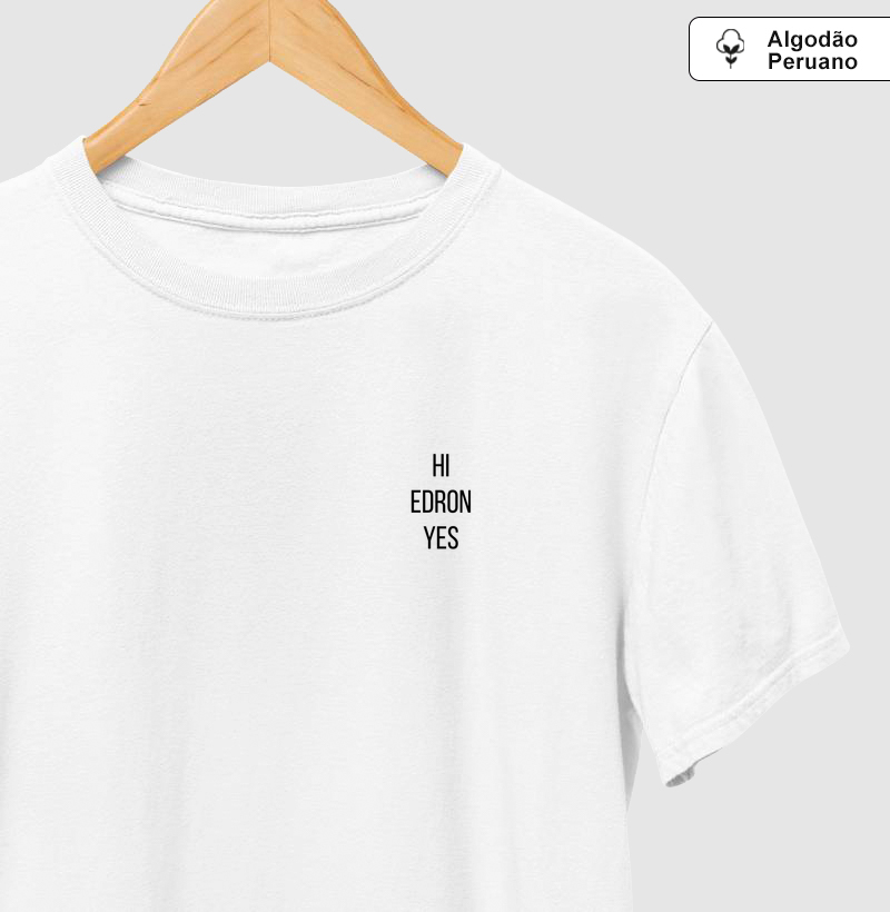 Hi, Edron, Yes - Camiseta Algodão Peruano
