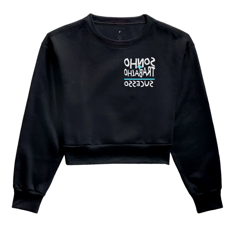 Sonho + Trabalho = Sucesso - Cropped Moletom
