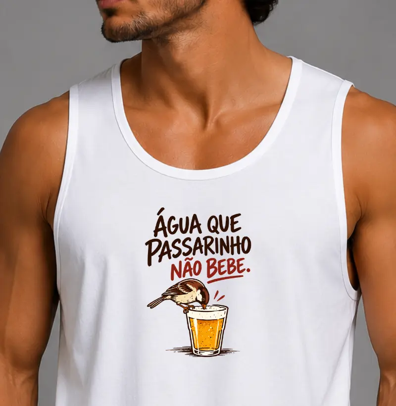 Água que passarinho não bebe