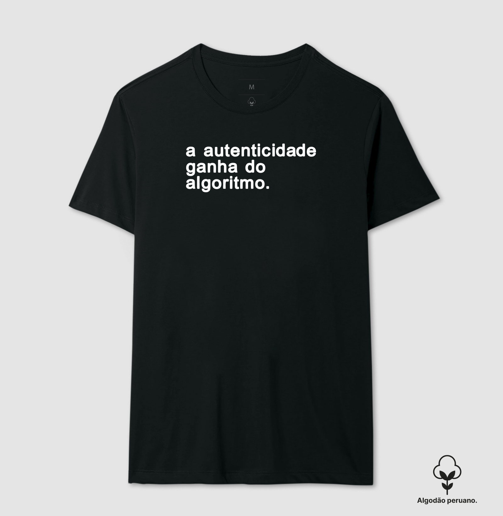 Camiseta A autenticidade ganha do algoritmo.