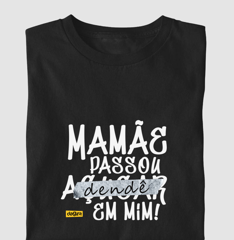 Camiseta Umbanda - Mamãe Passou Dendê em Mim