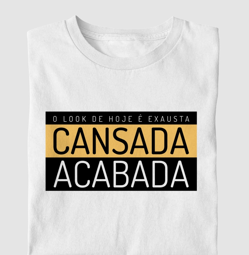 Coleção Cansadona: O Look de Hoje é Exausta, cansada, acabada