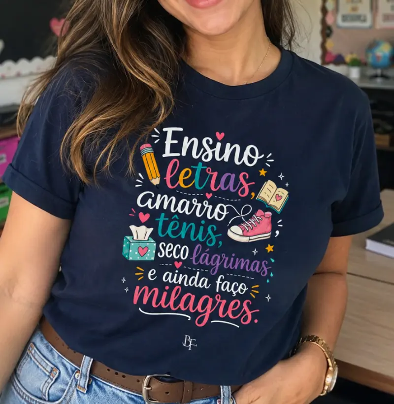 Ensino letras, amarro tênis, seco lágrimas e ainda faço milagres.