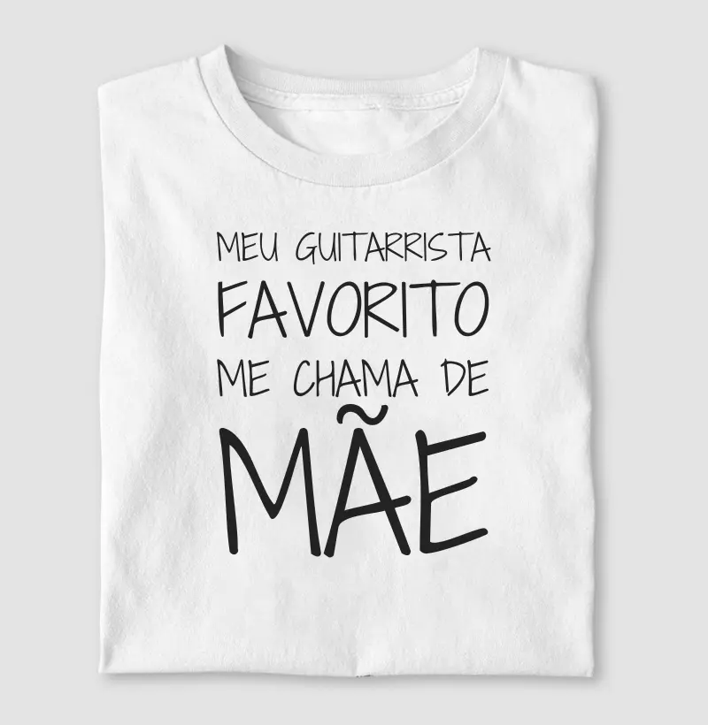 Meu Guitarrista Favorito Me Chama de Mãe