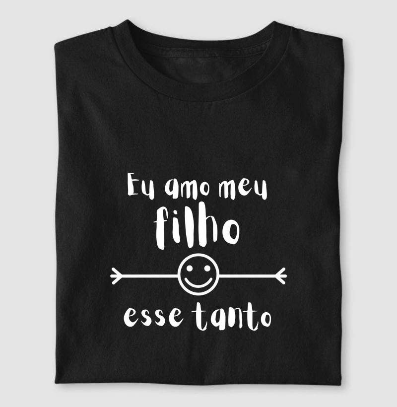 Camiseta Eu Amo Meu Filho Esse Tanto