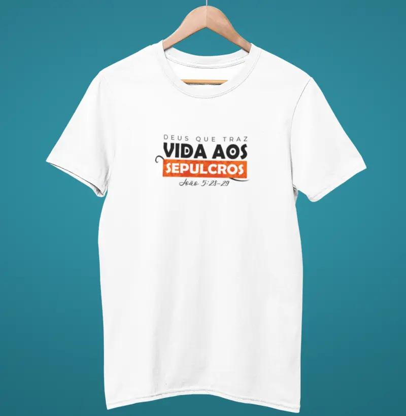 Camiseta João 5:28-29 | Vida aos Sepulcros