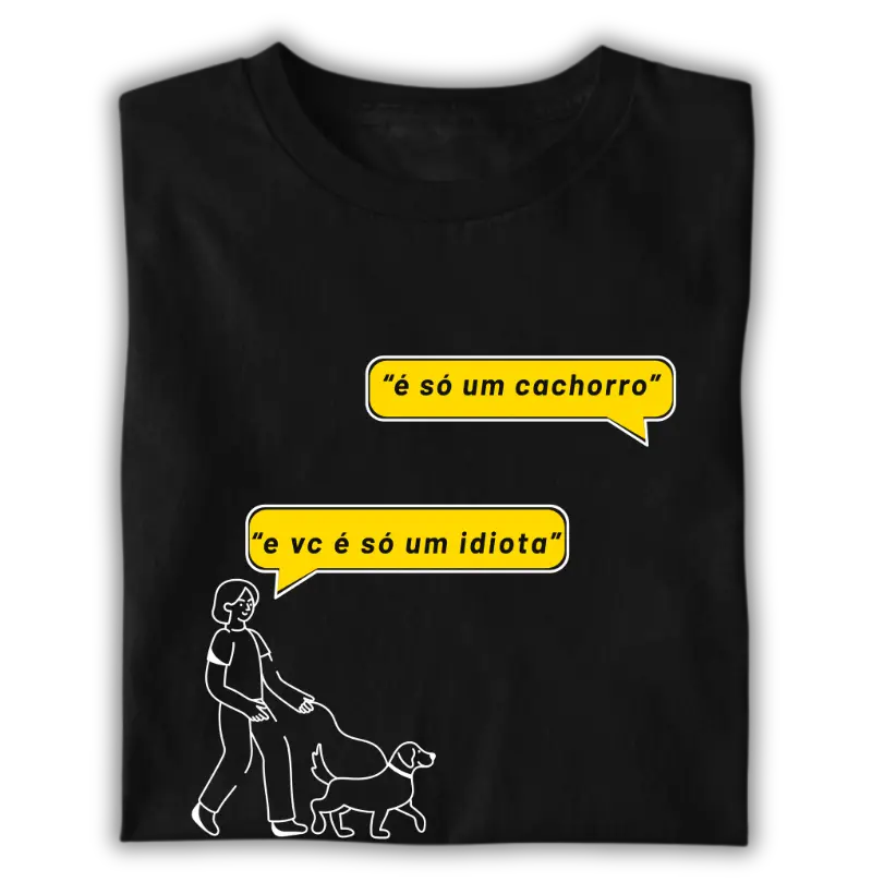 É só um cachorro...