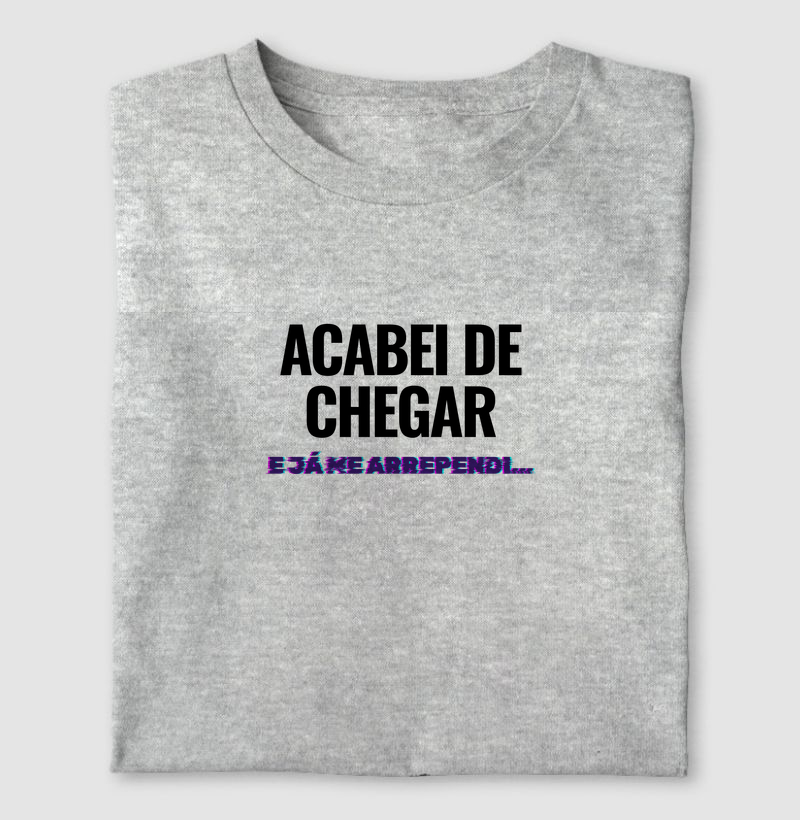ACABEI DE CHEGAR, E JÁ ME ARREPENDI