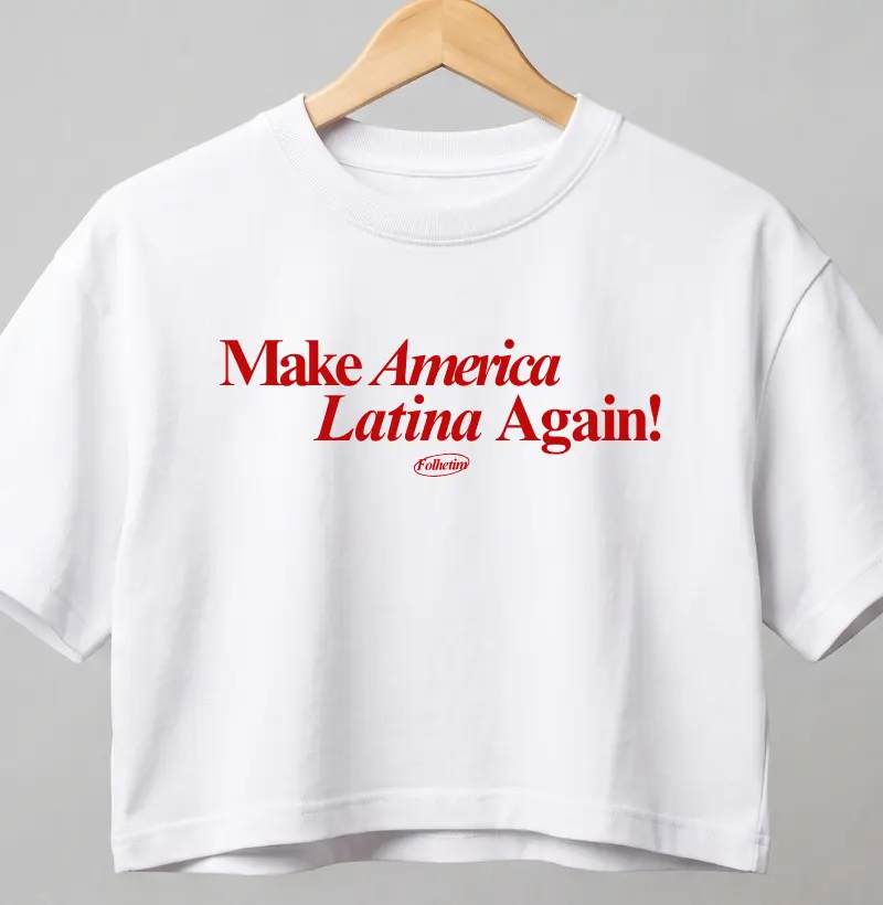 Make America Latina Again!