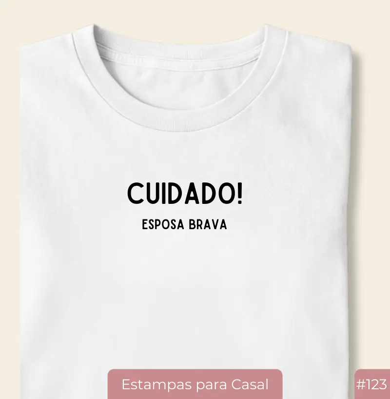 Camiseta #123 “Cuidado! Esposa Brava”