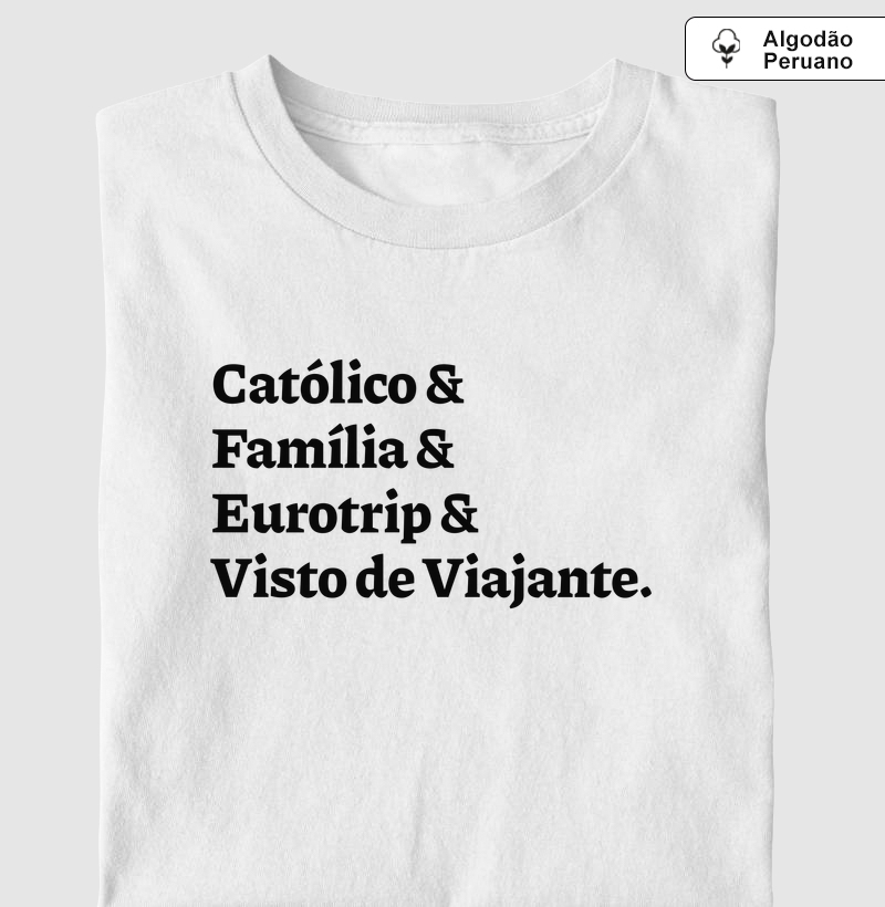 Católico & Família & Eurotrip & Visto de Viajante - Algodão Peruano