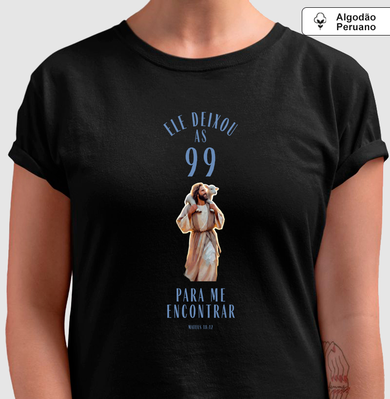Camiseta Algodão Peruano Ele Deixou as Outras 99