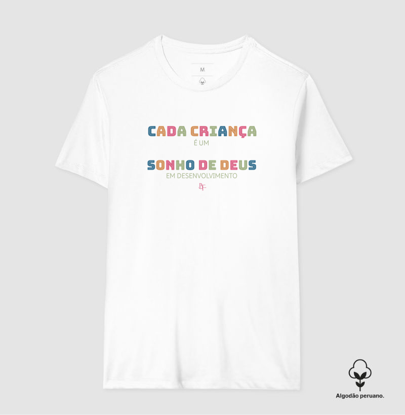 Cada criança é um sonho de Deus em desenvolvimento - Camiseta Algodão Peruano