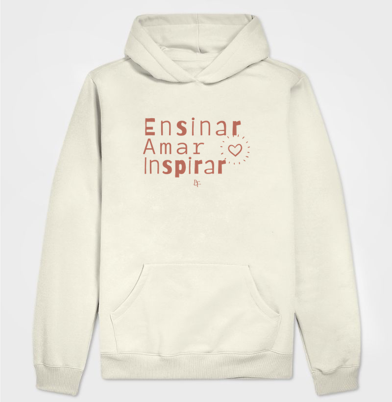 Ensinar, amar, inspirar - Hoodie Moletom