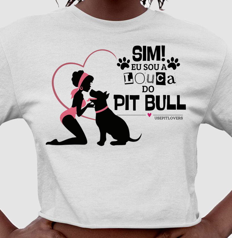 Sim! eu sou a Louca do Pitbull!