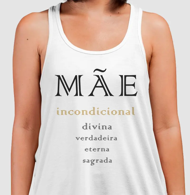 Mãe • Amor Incondicional (regata)