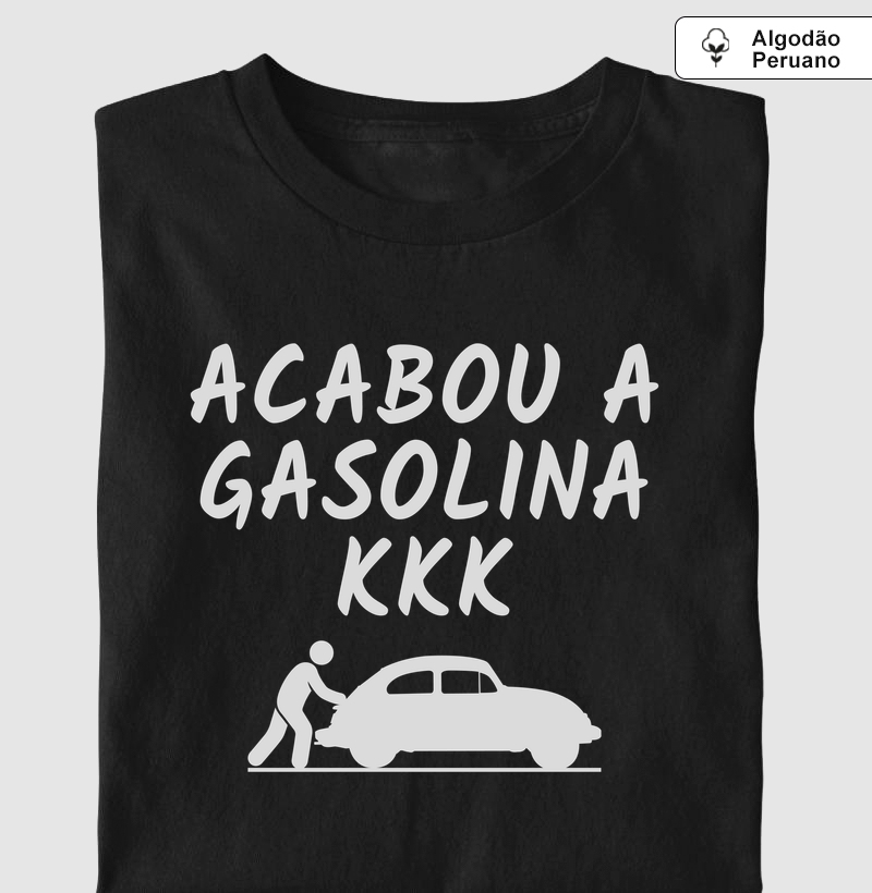 Acabou a Gasolina | Fusca - Camiseta Algodão Peruano
