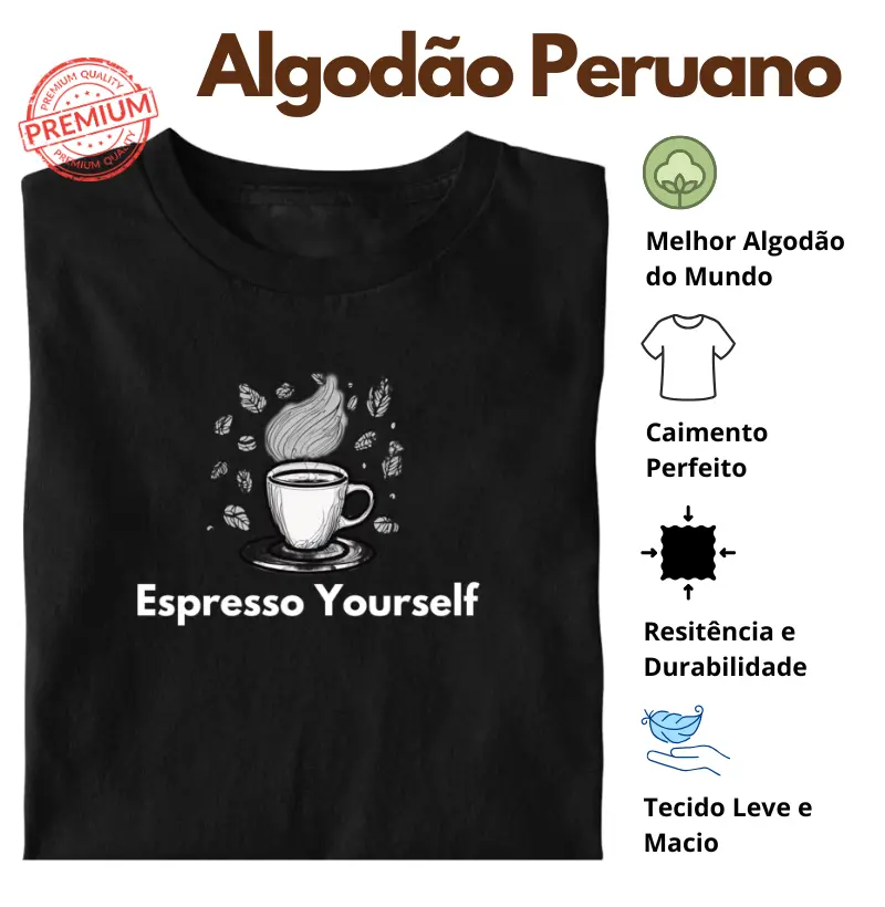 Camiseta Espresso Yourself #3 Algodão Peruano