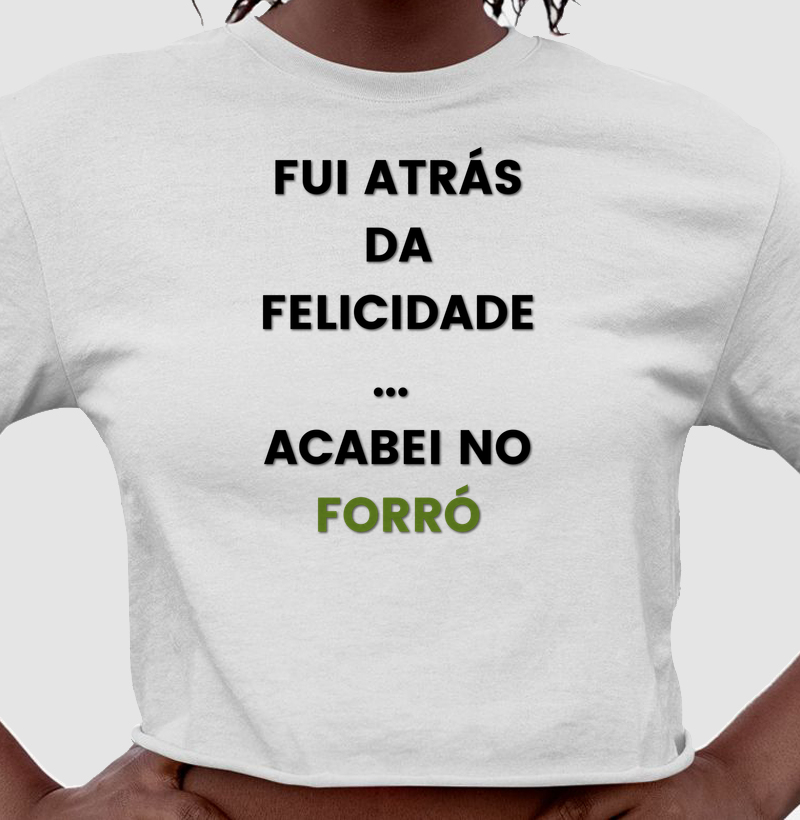 Fui atrás da Felicidade Acabei no Forró