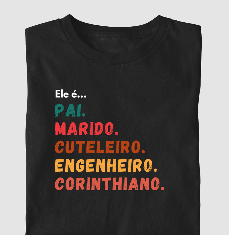Ele é... Pai. Marido. Cuteleiro. Engenheiro. Corinthiano.