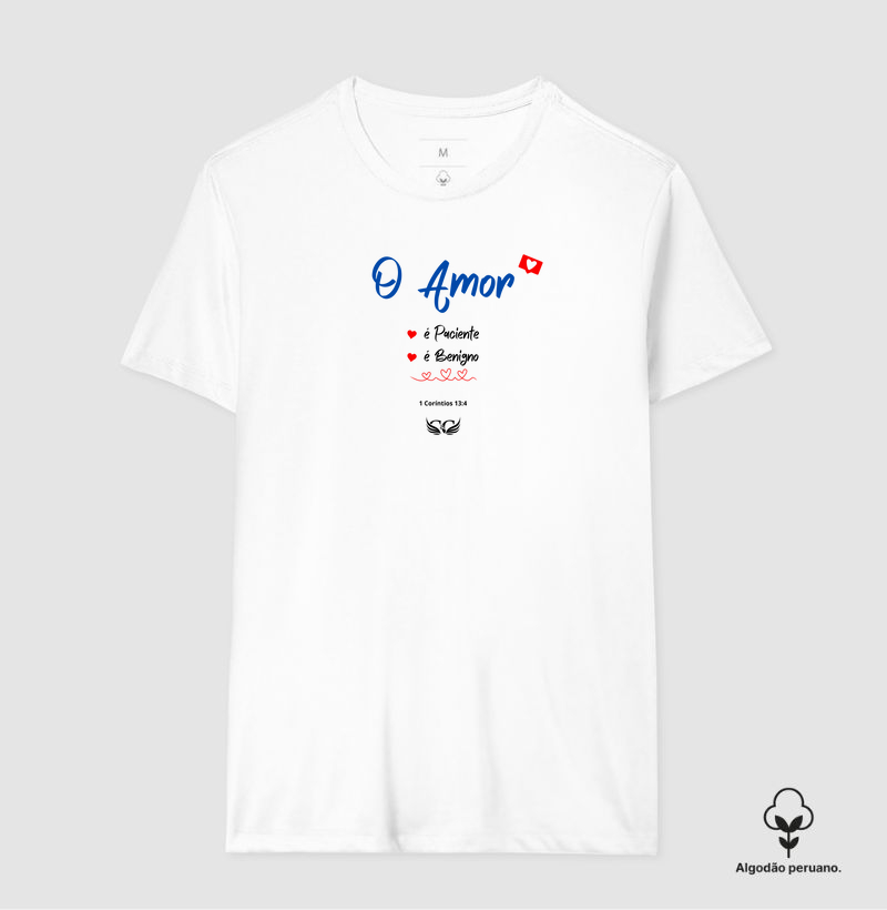 Camisetas em Algodão Peruano O Amor é paciente, é benigno. 1 Co 13.4