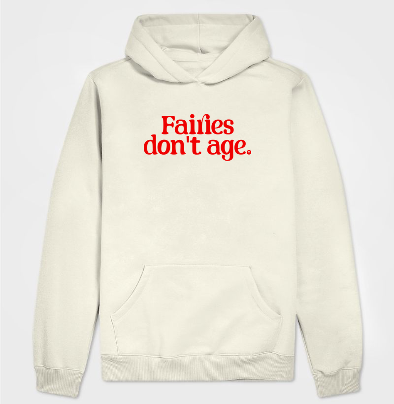 FAIRIES DON'T AGE - Hoodie Moletom