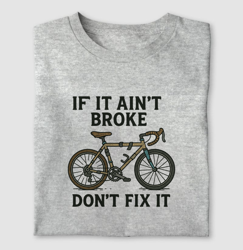 If It Ain’t Broke, Don’t Fix It