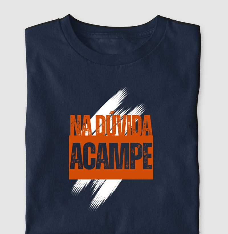 Na dúvida, acampe.