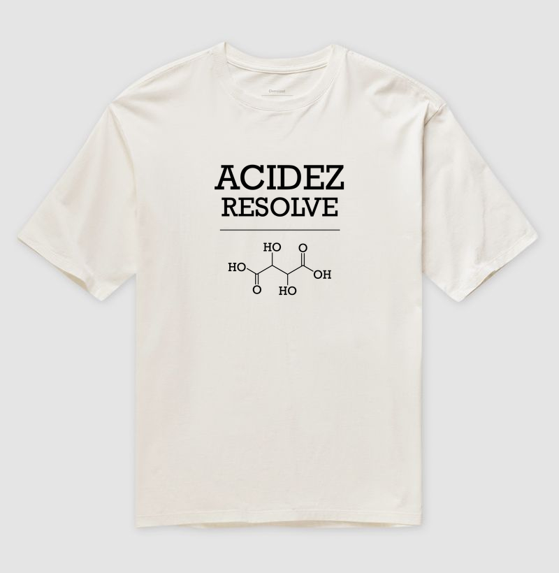 Acidez Resolve - Camiseta Oversized