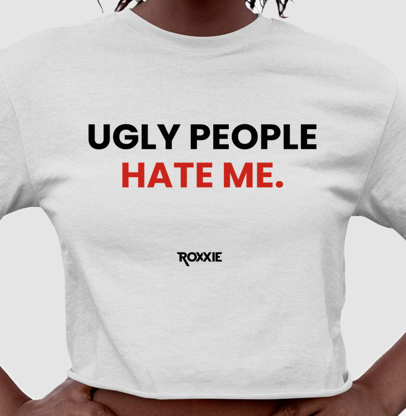 Ugly People hate me - Cropped