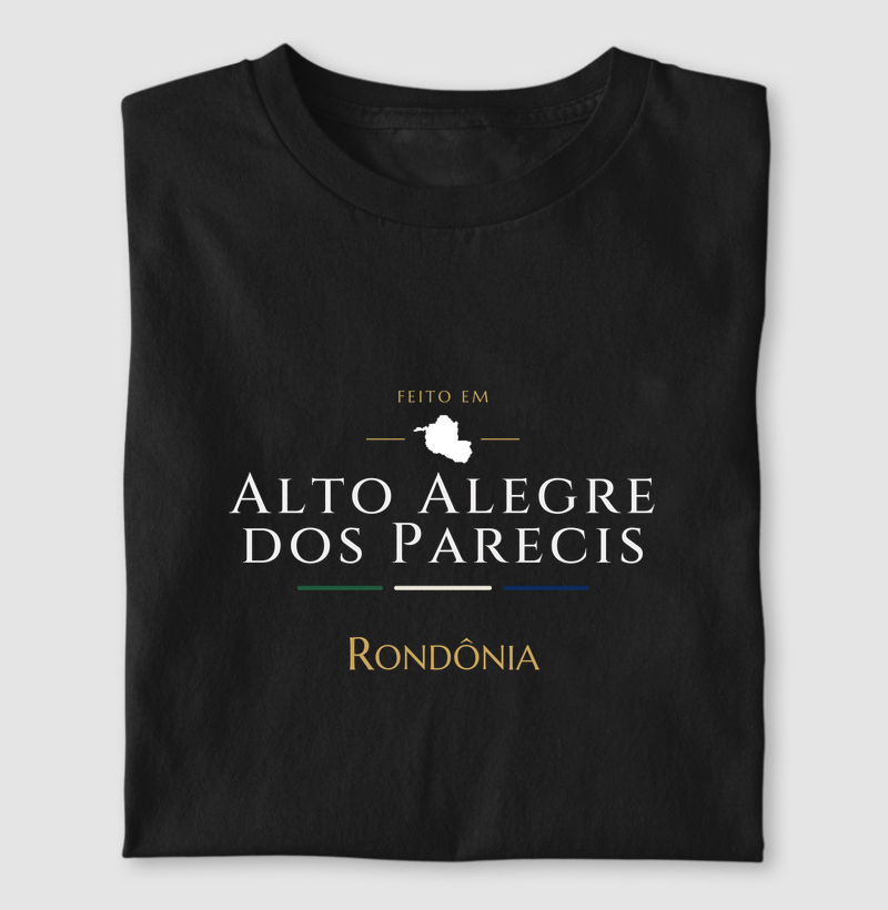 Feito em Alto Alegre dos Parecis RO - Camiseta