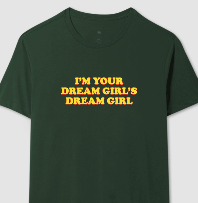 I'm your dream girl's dream girl