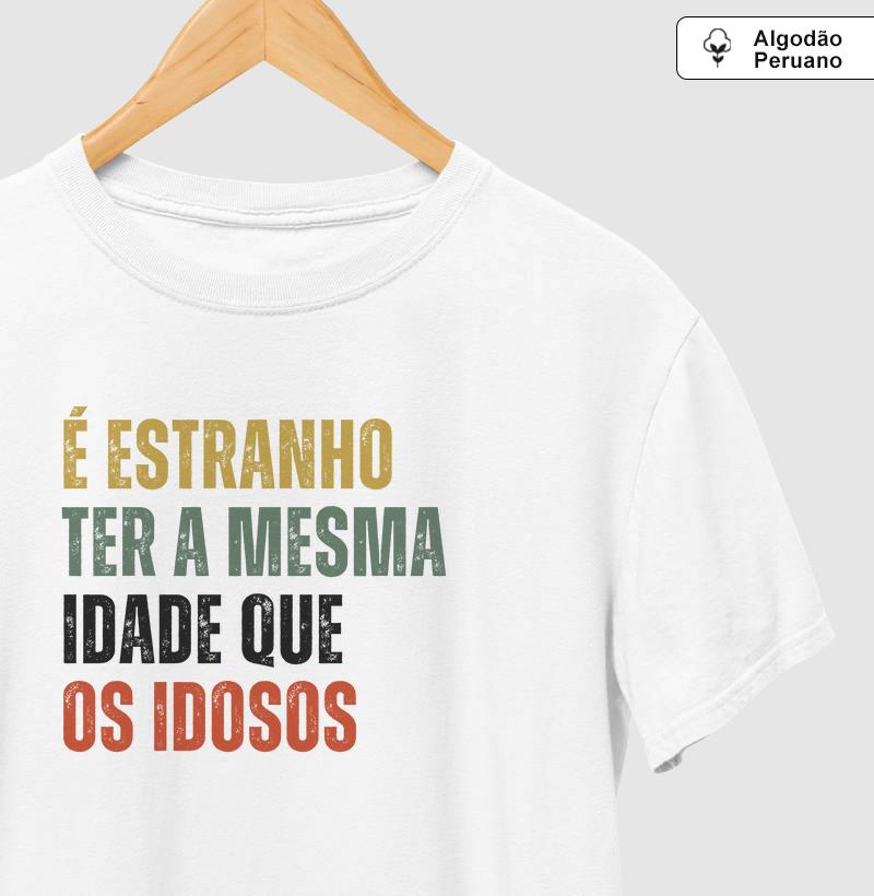 É estranho ter a mesma idade que os idosos (Algodão Peruano)