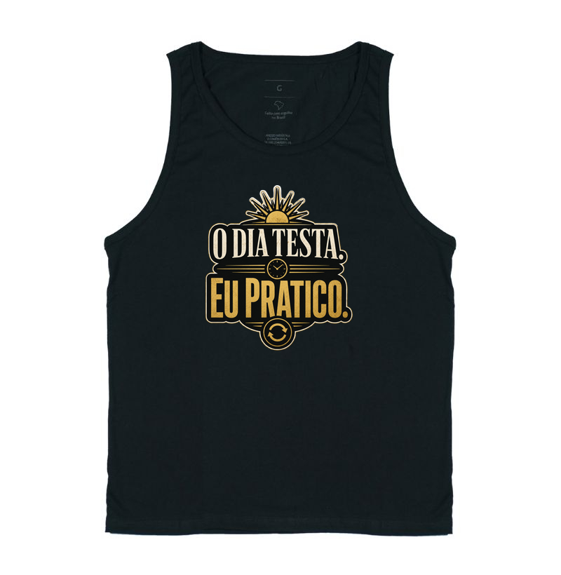 O Dia Testa. Eu Pratico.
