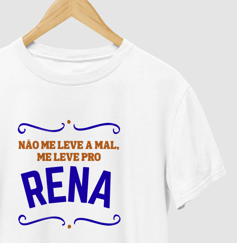 Não me leve a mal, me leve pro Rena